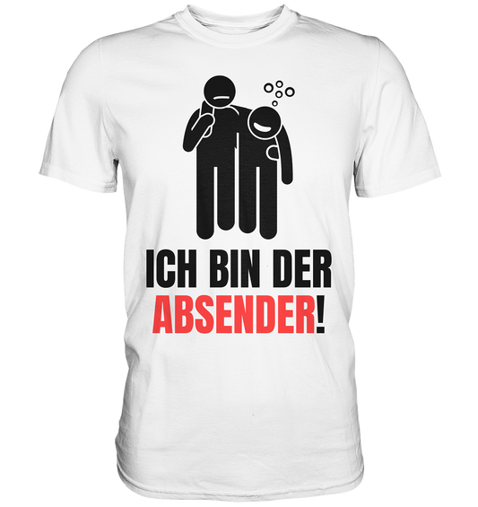 ICH BIN DER ABSENDER - Premium Shirt